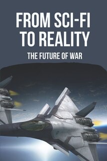 From Sci-Fi To Reality: The Future Of War: Science Fiction Books