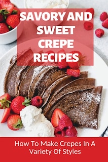 Couverture_Savory And Sweet Crepe Recipes