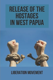 Front cover_Release Of The Hostages In West Papua