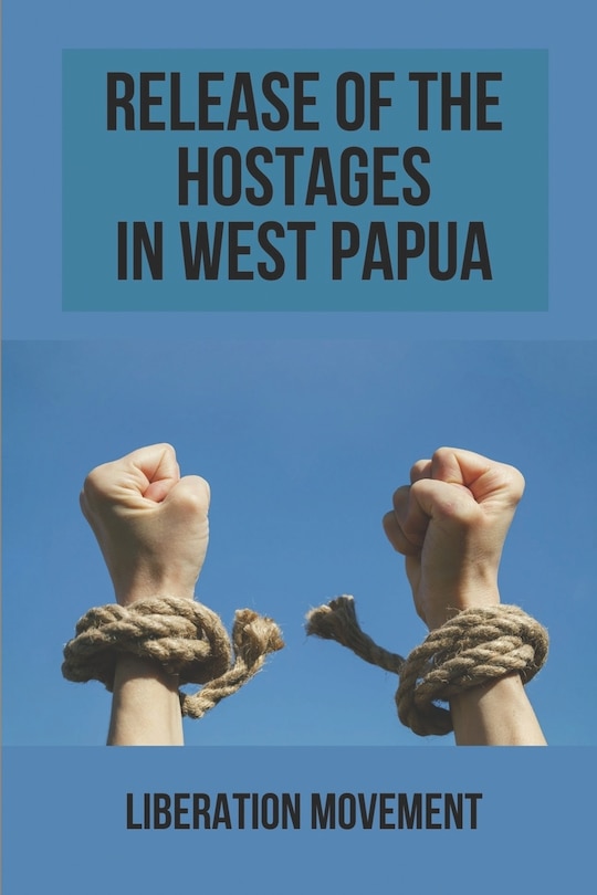 Front cover_Release Of The Hostages In West Papua