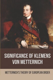Front cover_Significance Of Klemens Von Metternich