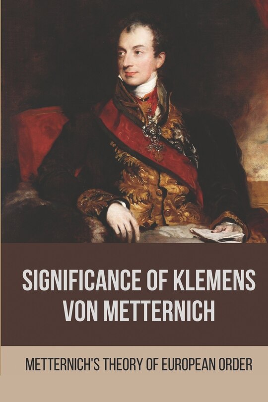 Front cover_Significance Of Klemens Von Metternich