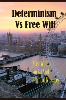 Front cover_Determinism Vs Free Will