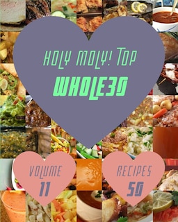 Front cover_Holy Moly! Top 50 Whole30 Recipes Volume 11