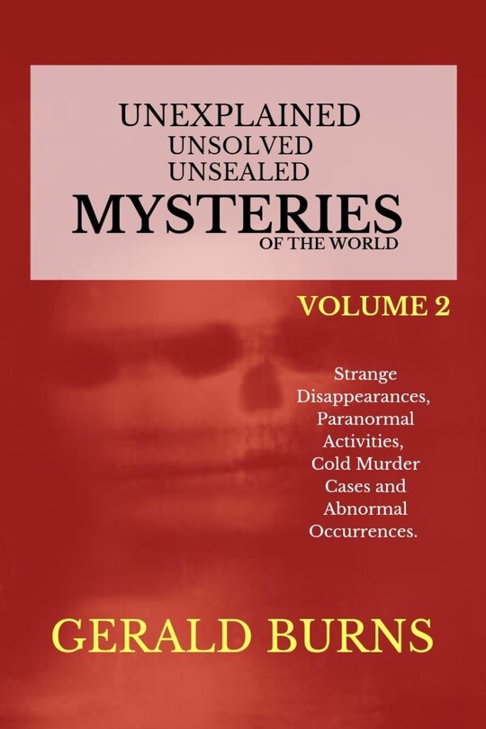 Front cover_Unexplained, Unsolved, Unsealed Mysteries of the World (Volume 2)