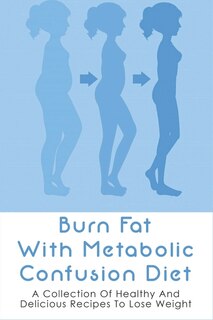 Couverture_Burn Fat With Metabolic Confusion Diet