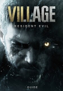 Resident Evil 8 Village Guide: Solution, Conseils Et Guide Pour Tous Les Énigmes