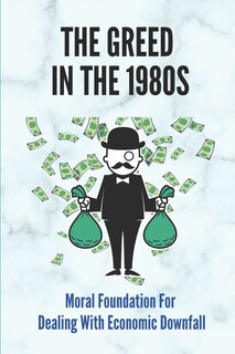 Front cover_The Greed In The 1980s