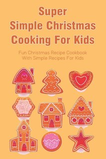 Couverture_Super Simple Christmas Cooking For Kids