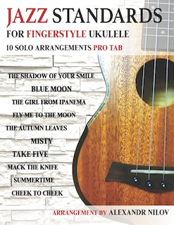 Jazz Standards For Fingerstyle Ukulele: 10 Arrangements For Ukulele Solo