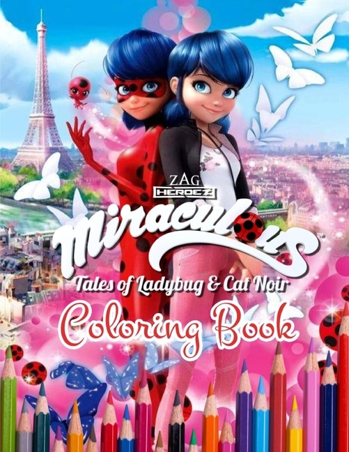 Miraculous Tales Of Ladybug & Cat Noir Coloring Book: Great Miraculous Coloring Book Containing 100+ Characters With High Quality For Kids Of All Ages.