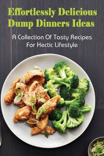 Front cover_Effortlessly Delicious Dump Dinners Ideas