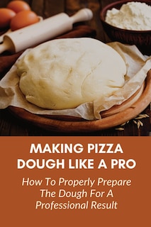 Front cover_Making Pizza Dough Like A Pro