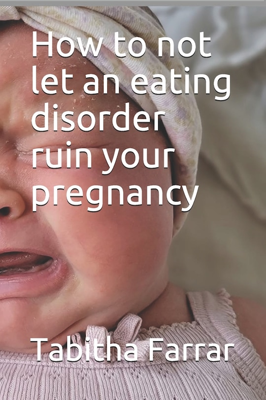 Couverture_How to not let an eating disorder ruin your pregnancy