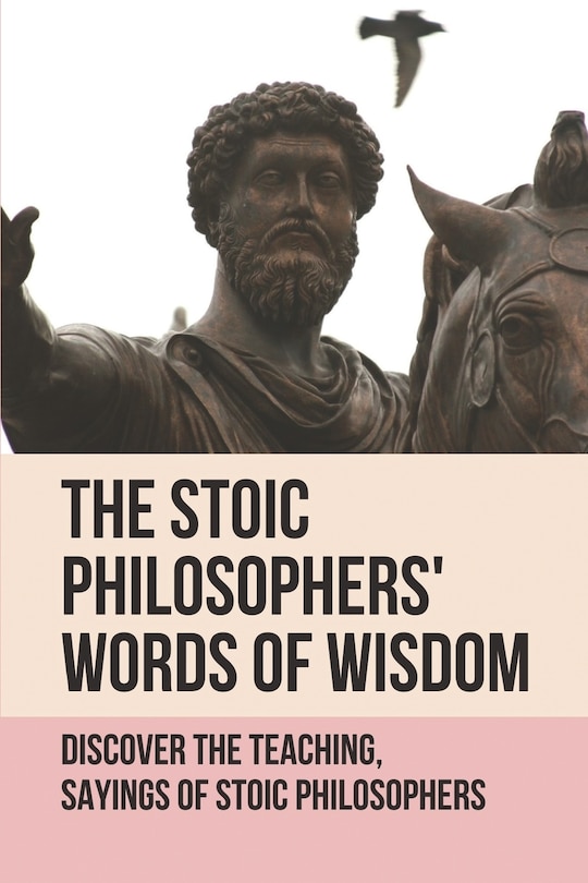 Front cover_The Stoic Philosophers' Words Of Wisdom