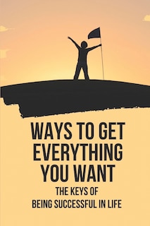 Front cover_Ways To Get Everything You Want