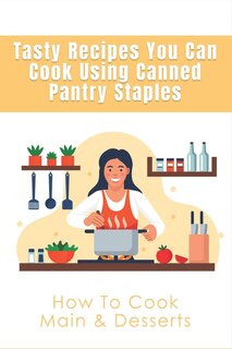 Couverture_Tasty Recipes You Can Cook Using Canned Pantry Staples