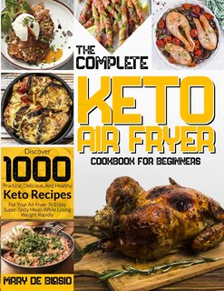 Front cover_The Complete Keto Air Fryer Cookbook for Beginners