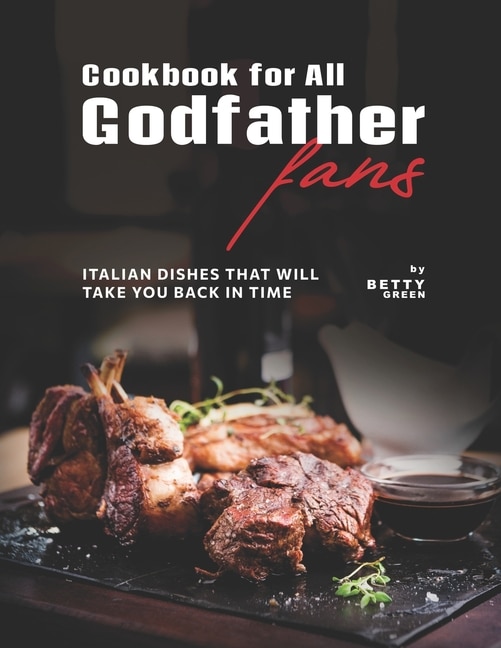 Cookbook for All Godfather Fans: Italian Dishes That Will Take You Back in Time