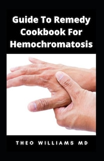 Front cover_Guide to Remedy Cookbook for Hemochromatosis
