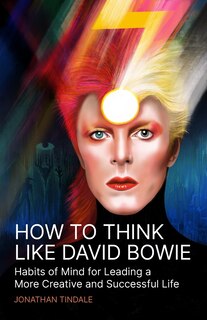 Front cover_How To Think Like David Bowie