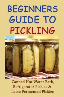 Couverture_Beginners Guide To Pickling