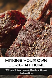 Front cover_Making Your Own Jerky At Home