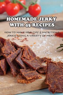 Couverture_Homemade Jerky With 45 Recipes