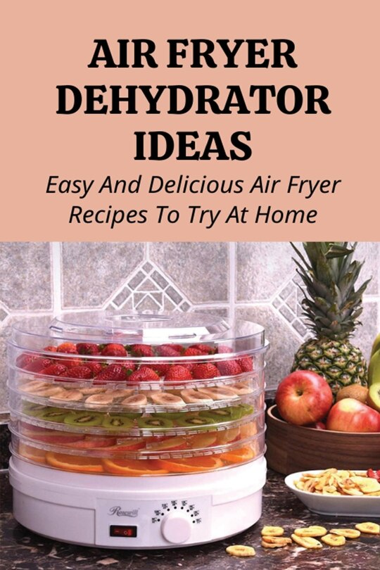 Couverture_Air Fryer Dehydrator Ideas