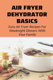 Couverture_Air Fryer Dehydrator Basics
