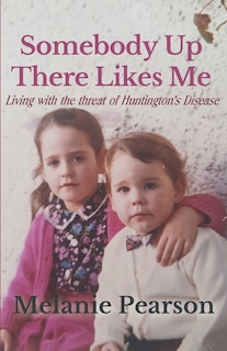 Somebody Up There Likes Me: Living with the Threat of Huntington's Disease