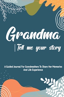 Front cover_Grandma, Tell Me Your Story