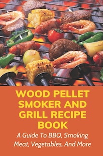 Front cover_Wood Pellet Smoker And Grill Recipe Book