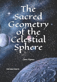 Front cover_The Sacred Geometry of the Celestial Sphere
