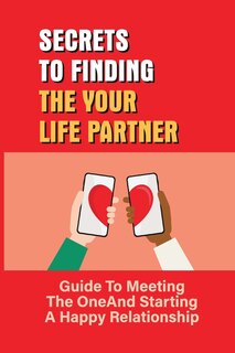 Front cover_Secrets To Finding The Your Life Partner