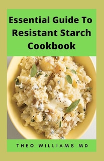 Couverture_Essential Guide to Resistant Starch Cookbook