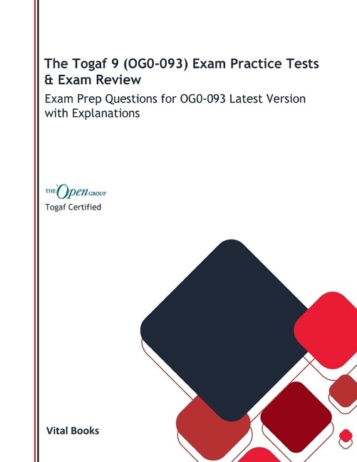 The Togaf 9 (OG0 093) Exam Practice Tests Exam Review: Exam Prep