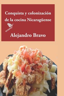 Couverture_Conquista y colonización de la cocina nicaragüense