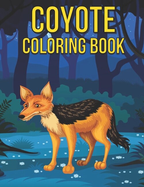 Coyote Coloring Book: Featuring Fun Gorgeous And Unique Stress Relief Relaxation Coyote Coloring Pages