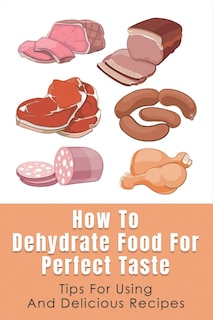 Couverture_How To Dehydrate Food For Perfect Taste