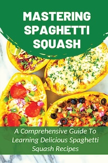 Front cover_Mastering Spaghetti Squash