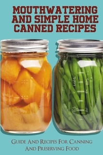 Couverture_Mouthwatering And Simple Home Canned Recipes