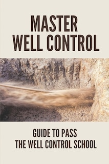 Master Well Control: Guide To Pass The Well Control School: Well Control Quiz