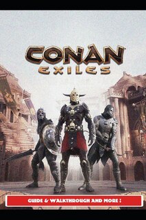 Front cover_Conan Exiles Guide - Tips and Tricks
