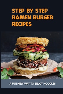 Front cover_Step By Step Ramen Burger Recipes