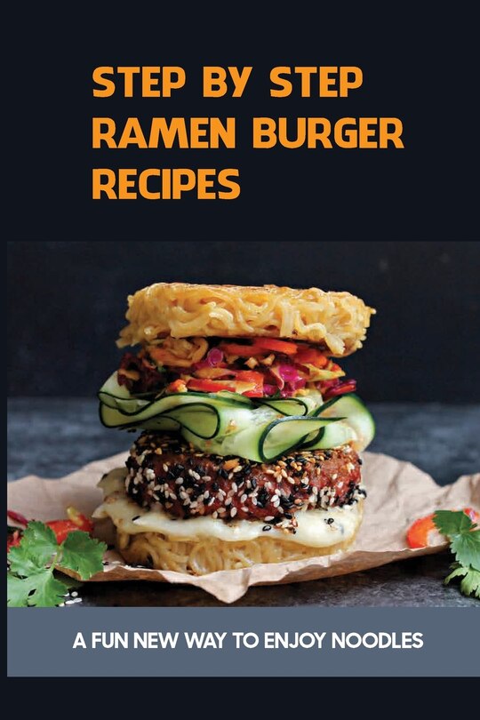 Front cover_Step By Step Ramen Burger Recipes