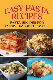 Easy Pasta Recipes: Pasta Recipes For Every Day Of The Week: Pasta Recipe With Beans