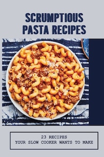 Front cover_Scrumptious Pasta Recipes
