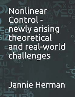 Front cover_Nonlinear Control - newly arising theoretical and real-world challenges