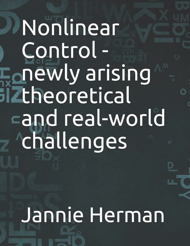 Front cover_Nonlinear Control - newly arising theoretical and real-world challenges